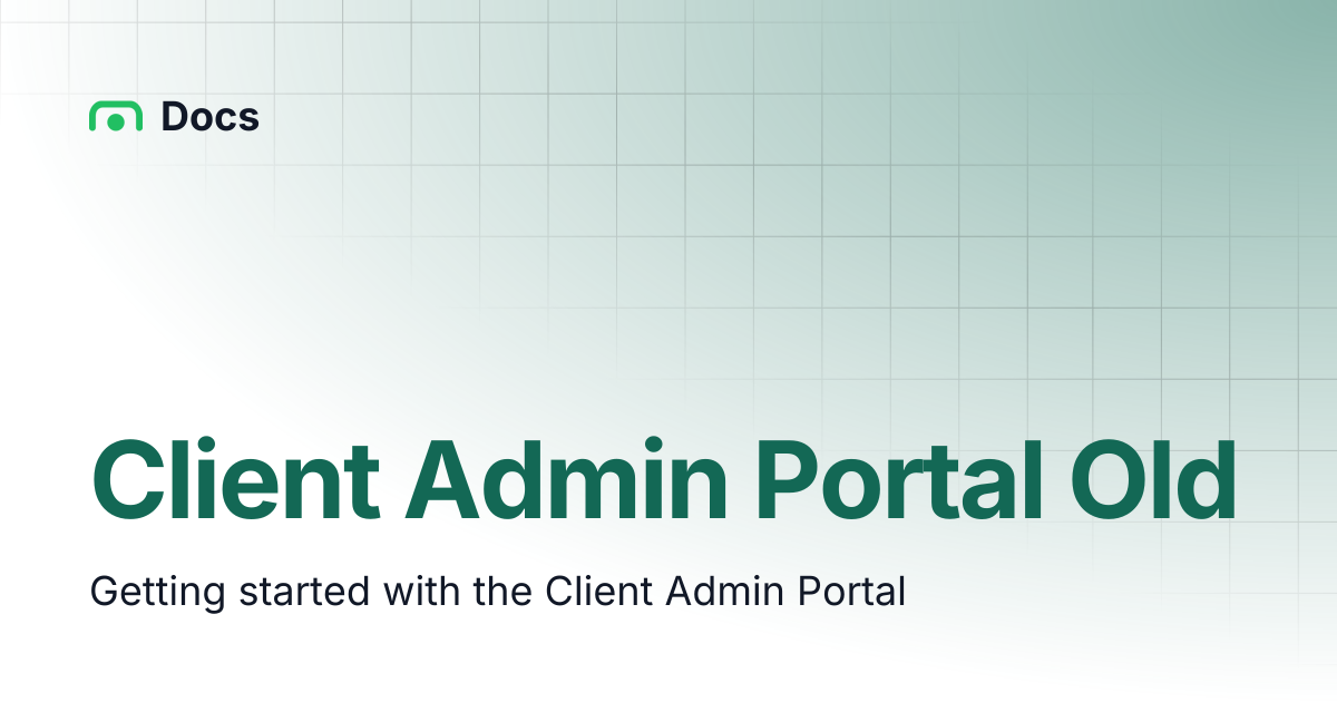 Client Admin Portal Old | Docs